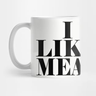 I like meat Mug